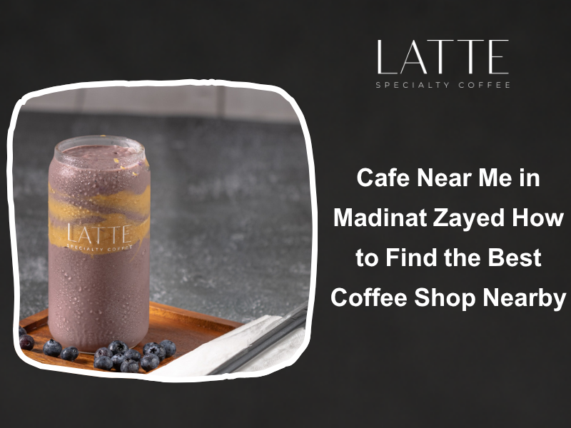 cafe near me Madinat Zayed