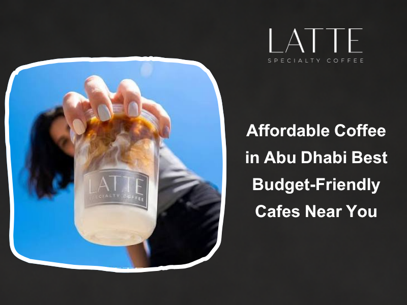 Compare the budget coffee shops Abu Dhabi, explore the available value coffee spots, and then visit Latte Cafe for a coffee moment that delivers flavor without the painful bill.